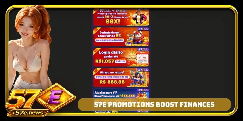 57E promotions boost finances