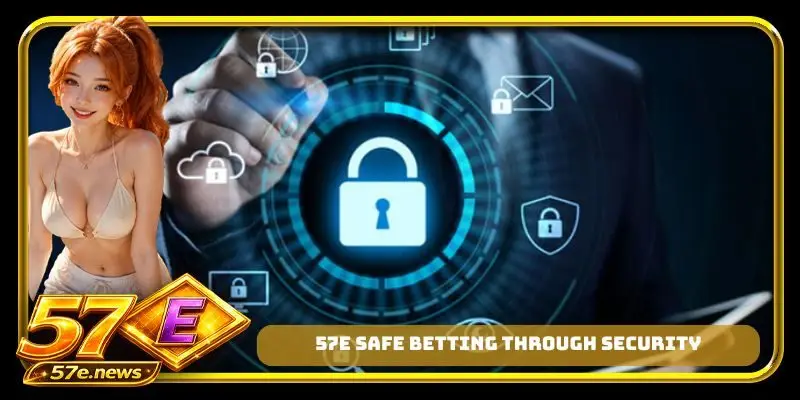 57E safe betting through security