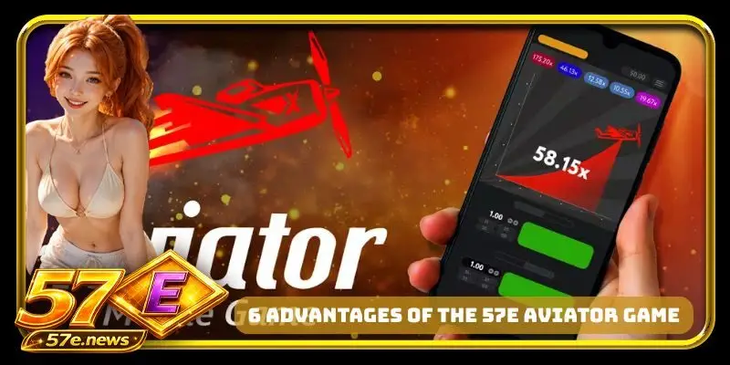 6 advantages of the 57E Aviator game