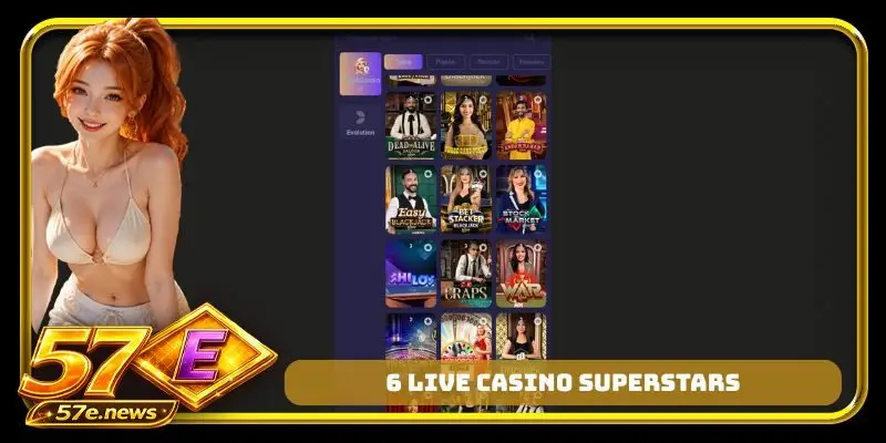 6 live casino superstars