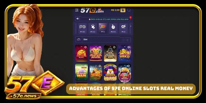Advantages of 57E online slots real money