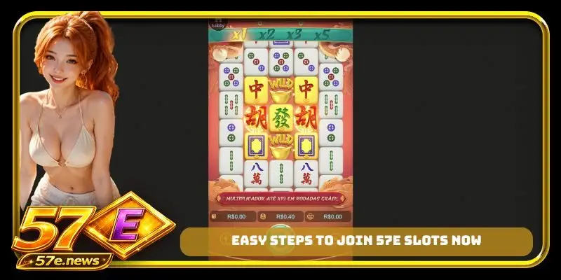 Easy steps to join 57E slots now