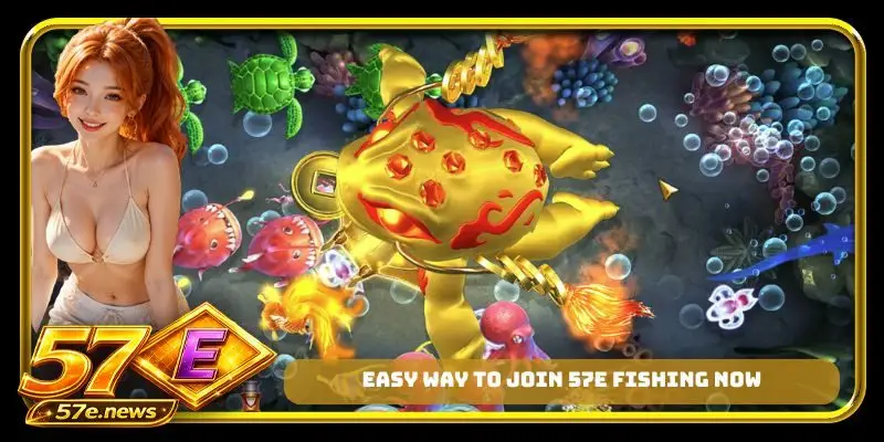 Easy way to join 57E fishing now