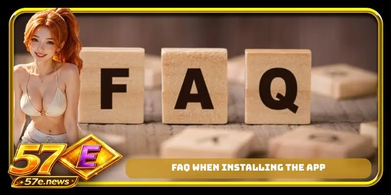 FAQ when installing the app