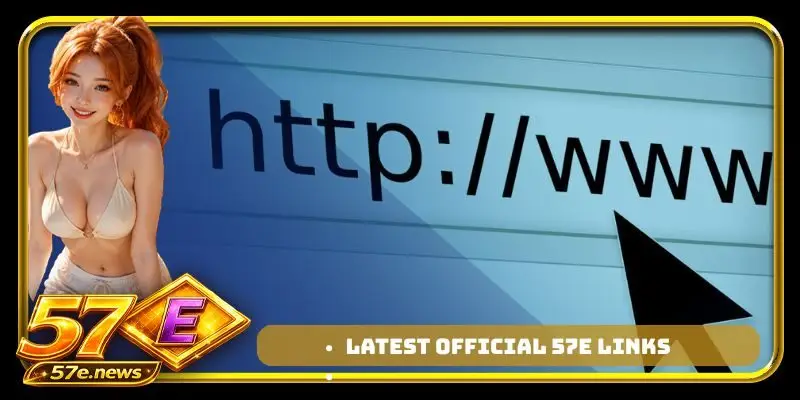 Latest Official 57E Links