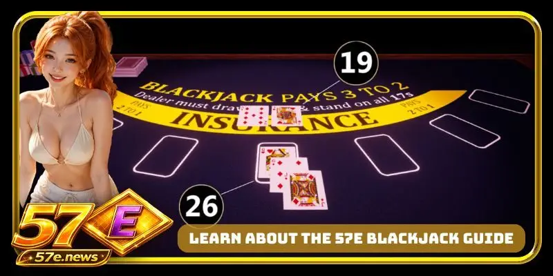 Learn about the 57E Blackjack guide