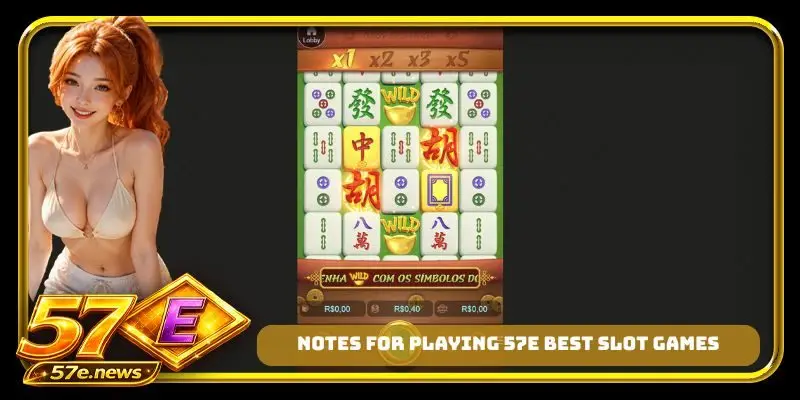 Notes for playing 57E best slot games