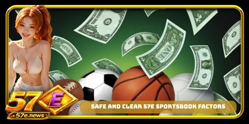Safe and clear 57E sportsbook factors