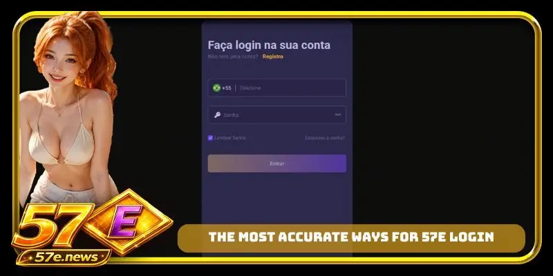 The most accurate ways for 57E login