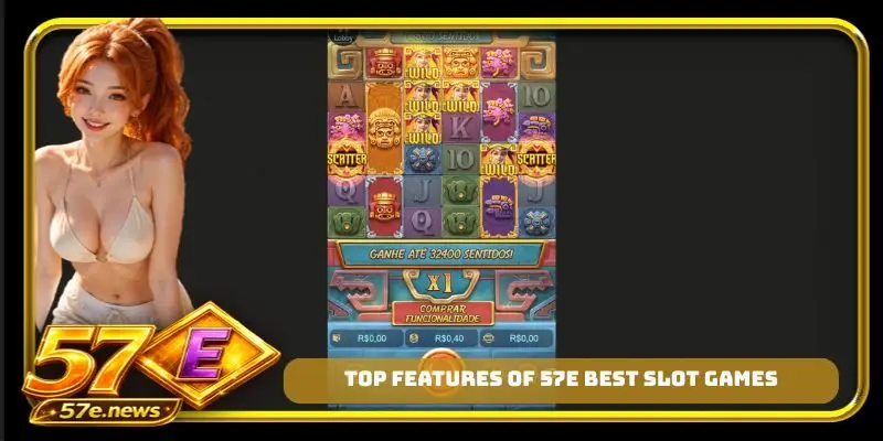 Top features of 57E best slot games