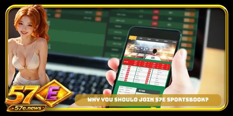Why you should join 57E sportsbook?
